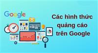 Các hình thức quảng cáo Google phổ biến hiệu quả